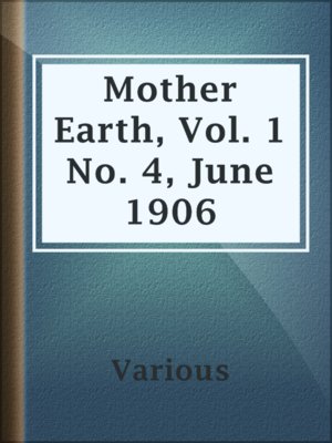 cover image of Mother Earth, Vol. 1 No. 4, June 1906